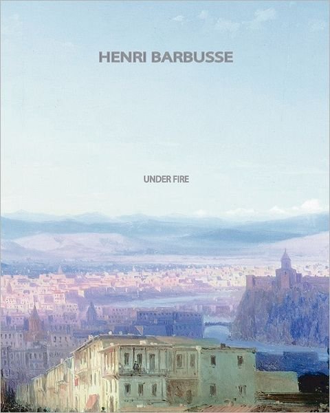 Cover for Henri Barbusse · Under Fire (Pocketbok) (2011)