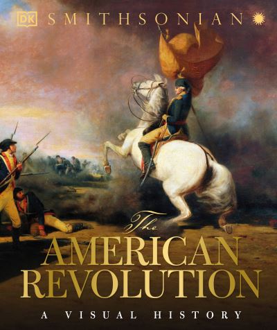 Cover for James C. Bradford · The American Revolution a visual history (Bok) [First American edition. edition] (2016)