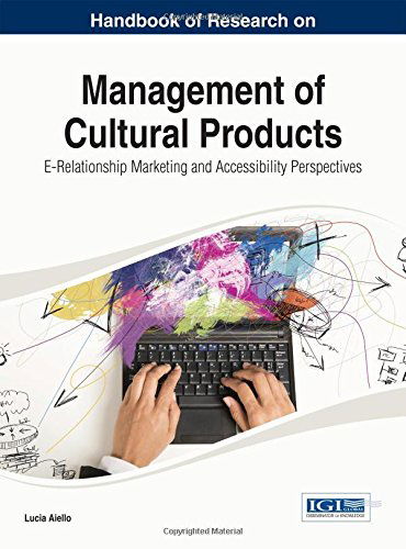 Cover for Lucia Aiello · Handbook of Research on Management of Cultural Products: E-relationship Marketing and Accessibility Perspectives (Advances in Marketing, Customer Relationship Management, and E-services Book) (Hardcover Book) (2014)