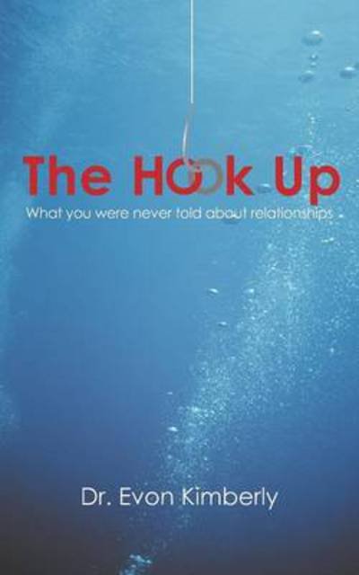 Cover for Evon Kimberly · The Hook Up: What You Were Never Told About Relationships (Taschenbuch) (2012)