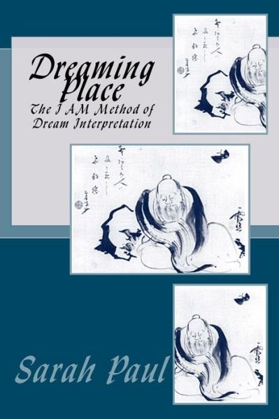 Cover for Sarah Paul · Dreaming Place: the I Am Method of Dream Interpretation (Pocketbok) (2012)