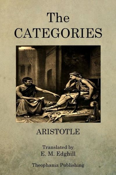The Categories - Aristotle - Books - Createspace - 9781470101077 - February 18, 2012