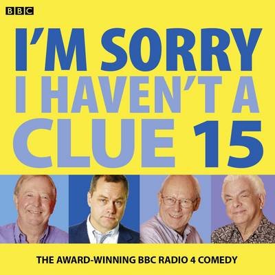 I'm Sorry I Haven't a Clue 15 - I'm Sorry I Haven't a Clue 15 - Music - BBC Audio, A Division Of Random House - 9781471331077 - April 25, 2013