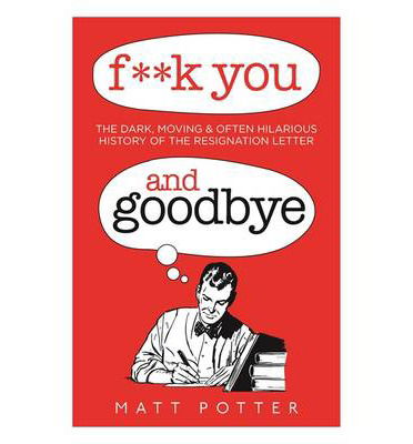 F**k You And Goodbye - Matt Potter - Boeken - Little, Brown Book Group - 9781472110077 - 13 november 2014