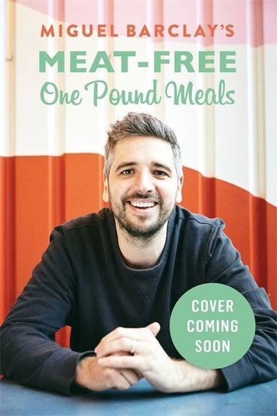 Cover for Miguel Barclay · Meat-Free One Pound Meals: 85 delicious vegetarian recipes all for £1 per person (Paperback Book) (2019)