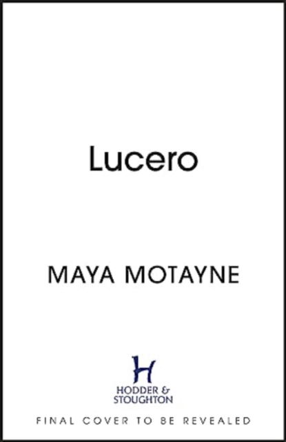 Lucero: A sweeping and epic Dominican-inspired fantasy! - A Forgery of Magic - Maya Motayne - Books - Hodder & Stoughton - 9781473676077 - December 26, 2023