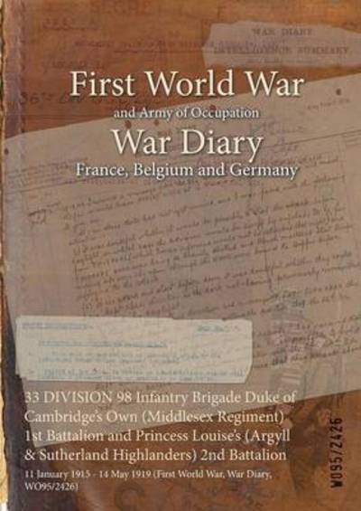 Cover for Wo95/2426 · 33 DIVISION 98 Infantry Brigade Duke of Cambridge's Own  1st Battalion and Princess Louise's  2nd ... 1919 (Paperback Bog) (2015)