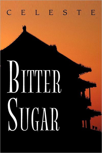 Cover for Celeste Celeste · Bitter Sugar (Paperback Book) (2012)