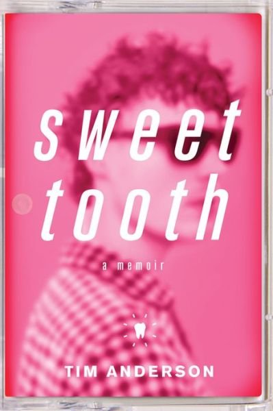Cover for Tim Anderson · Sweet Tooth: a Memoir (Pocketbok) (2014)
