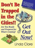 Cover for Linda Clore · Don't Be Trapped in the Cities!! Get Out Now! (Book) (2016)