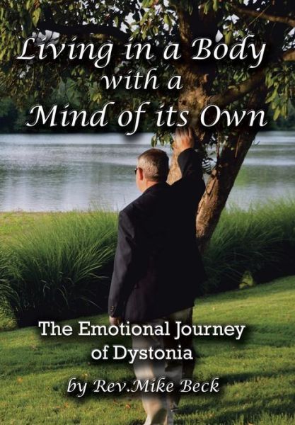 Cover for Rev Mike Beck · Living in a Body with a Mind of Its Own: the Emotional Journey of Dystonia (Inbunden Bok) (2013)