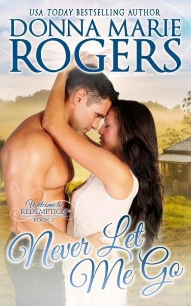 Cover for Donna Marie Rogers · Never Let Me Go Welcome To Redemption, Book 7 (Pocketbok) (2013)