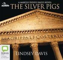 The Silver Pigs - Marcus Didius Falco - Lindsey Davis - Audio Book - Bolinda Publishing - 9781489053077 - May 1, 2016