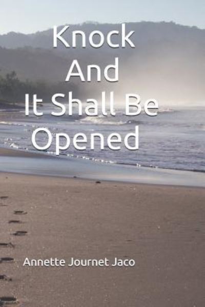 Cover for Annette Journet Jaco · Knock And It Shall Be Opened (Paperback Book) (2013)