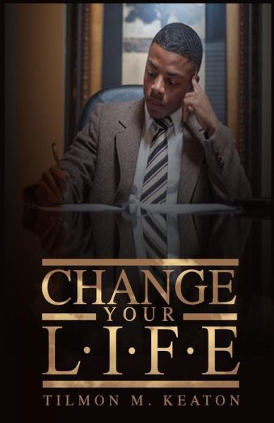 Cover for Tilmon M Keaton · Change Your L.i.f.e. (Paperback Bog) (2014)