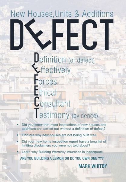 Defect: New Houses, Units & Additions - Mark Whitby - Books - Xlibris Corporation - 9781493137077 - April 17, 2014