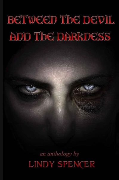 Between the Devil and the Darkness - Lindy Spencer - Books - Createspace - 9781494325077 - December 17, 2013