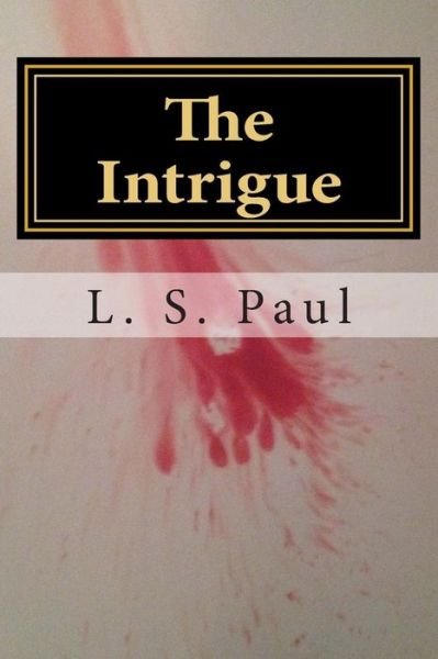 Cover for L S Paul · The Intrigue (Paperback Book) (2013)