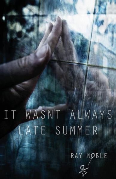 Cover for Ray Noble · It Wasn't Always Late Summer (Paperback Book) (2014)