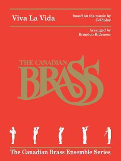 Viva La Vida for Brass Quintet : based on the music by Coldplay - Coldplay - Bücher - Canadian Brass - 9781495063077 - 1. Mai 2016