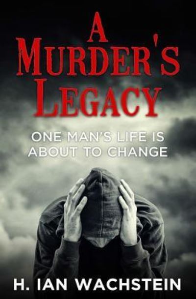 Cover for H Ian Wachstein · A Murder's Legacy: One Man's Life is About to Change (Paperback Book) (2014)