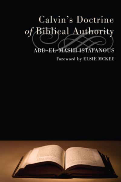 Cover for Abd-El-Masih Istafanous · Calvin's Doctrine of Biblical Authority (Hardcover Book) (2010)