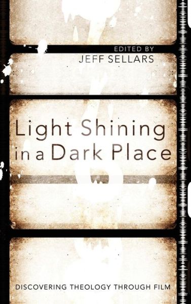 Cover for Jeff Sellars · Light Shining in a Dark Place (Hardcover Book) (2012)