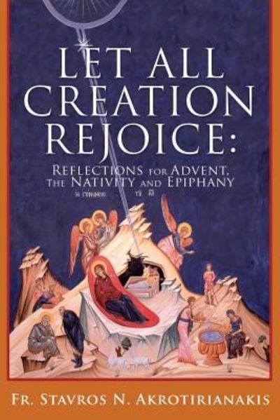 Cover for Fr Stavros N Akrotirianakis · Let All Creation Rejoice (Paperback Book) (2016)