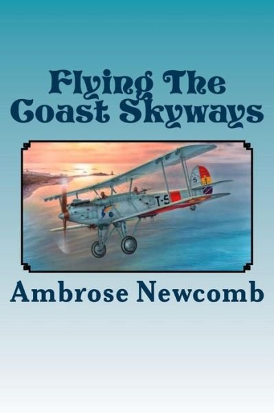 Cover for Ms Ambrose Newcomb · Flying the Coast Skyways: or Jack Ralston's Swift Patrol (Paperback Book) (1931)