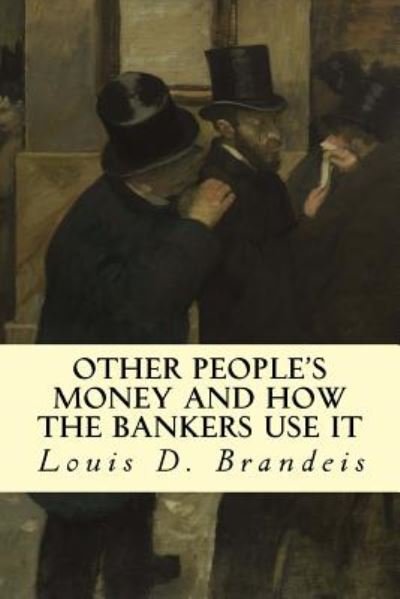 Cover for Louis D Brandeis · Other People's Money and How the Bankers Use It (Paperback Book) (2014)