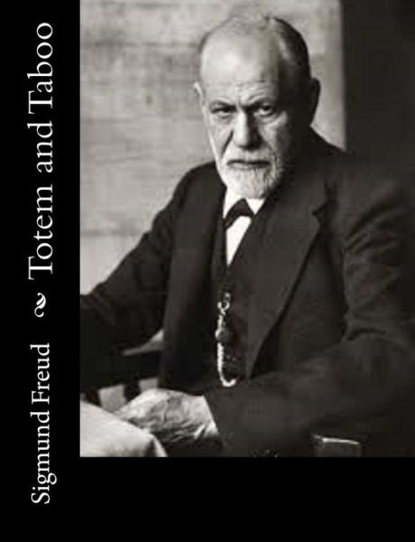 Totem and Taboo - Sigmund Freud - Livres - Createspace - 9781502532077 - 28 septembre 2014