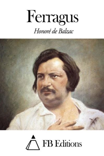 Ferragus - Honore De Balzac - Books - Createspace - 9781503283077 - November 18, 2014