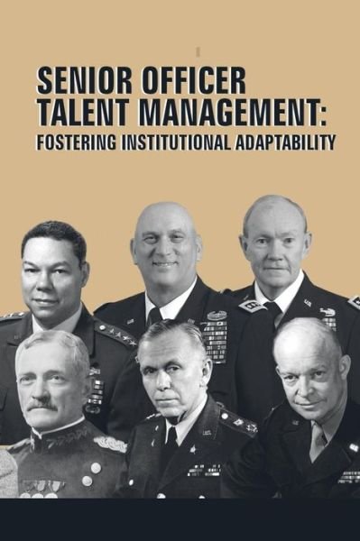 Senior Officer Talent Management: Fostering Institutional Adaptability - Strategic Studies Institute - Books - Createspace - 9781505809077 - December 28, 2014