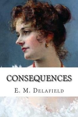 Cover for E M Delafield · Consequences (Taschenbuch) (2015)