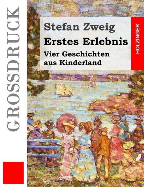 Cover for Stefan Zweig · Erstes Erlebnis (Grossdruck): Vier Geschichten Aus Kinderland (Taschenbuch) (2015)