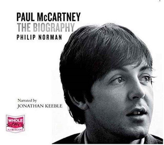 Cover for Philip Norman · Paul McCartney: The Biography: The Authorised Biography (Lydbog (CD)) [Unabridged edition] (2016)