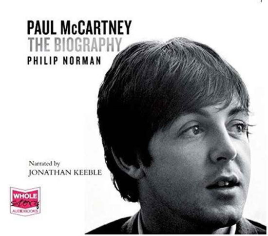 Paul McCartney: The Biography: The Authorised Biography - Philip Norman - Audio Book - W F Howes Ltd - 9781510027077 - 5. maj 2016