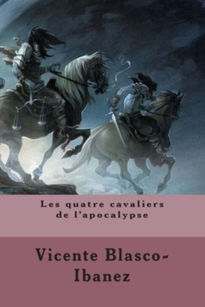 Cover for Vicente Blasco-Ibanez · Les quatre cavaliers de l'apocalypse (Paperback Book) (2015)