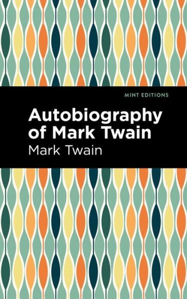 Cover for Mark Twain · Autobiography of Mark Twain - Mint Editions (Taschenbuch) (2021)