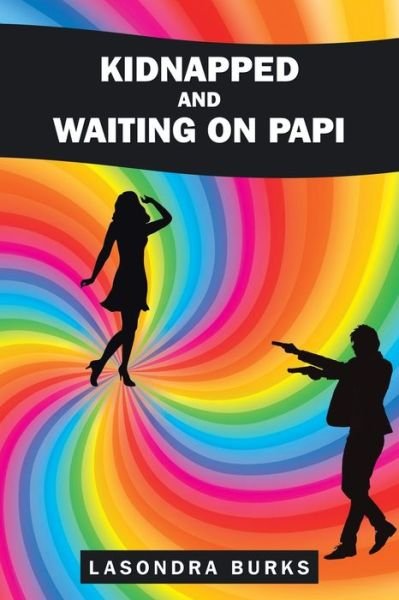 Cover for Lasondra Burks · Kidnapped and Waiting On Papi (Paperback Bog) (2015)