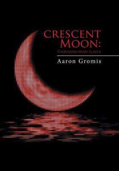 Cover for Aaron Gromis · Crescent Moon (Hardcover bog) (2016)