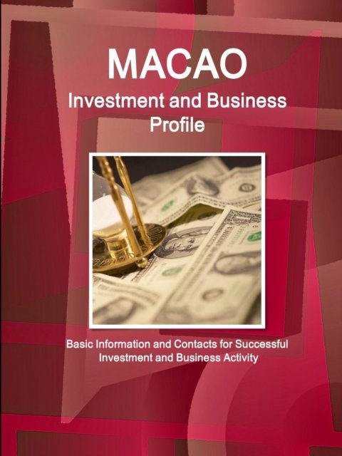 Cover for Ibp Inc · Macao Investment and Business Profile - Basic Information and Contacts for Successful Investment and Business Activity (Paperback Bog) (2015)