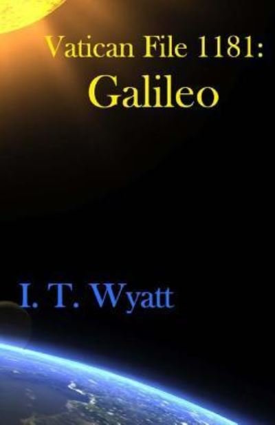 Cover for I T Wyatt · Vatican File 1181: Galileo (Paperback Book) (2013)