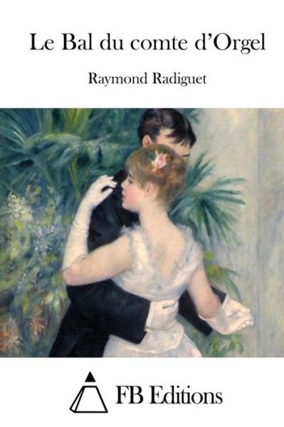 Le Bal Du Comte D'orgel - Raymond Radiguet - Books - Createspace - 9781515022077 - July 10, 2015