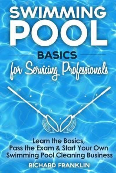 Cover for Richard Franklin · Swimming Pool Basics For Servicing Professionals (Paperback Bog) (2016)