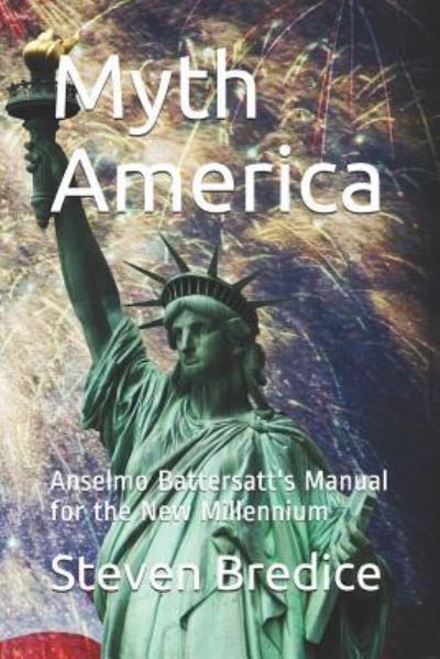 Myth America - Steven Bredice - Kirjat - Independently Published - 9781520448077 - maanantai 20. helmikuuta 2017