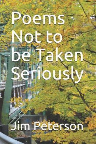 Cover for Jim Peterson · Poems Not to Be Taken Seriously (Taschenbuch) (2017)