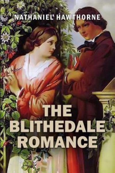 The Blithedale Romance - Nathaniel Hawthorne - Bøker - CreateSpace Independent Publishing Platf - 9781523629077 - 22. januar 2016