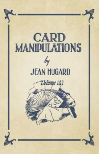 Card Manipulations - Volumes 1 and 2 - Jean Hugard - Boeken - Read Books - 9781528710077 - 8 februari 2019