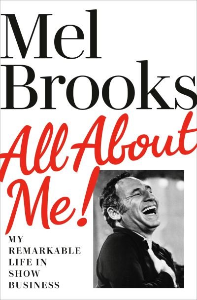 Cover for Mel Brooks · All About Me!: My Remarkable Life in Show Business (Innbunden bok) (2021)